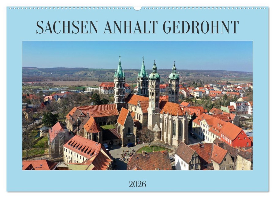 SACHSEN ANHALT GEDROHNT 2026 (Wandkalender 2026 DIN A2 quer), CALVENDO Monatskalender - Steffen Schellhorn