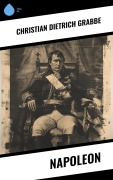 Cover-Bild zum Titel 'Napoleon' von 'Christian Dietrich Grabbe'