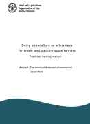 Cover-Bild zum Titel 'Doing Aquaculture as a Business for Small- and Medium-Scale Farmers. Practical Training Manual Module 1: The Technical Dimension of Commercial Aquaculture' von 'FAOoftheUN'