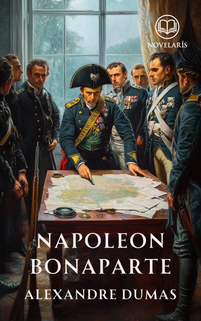 Napoleon Bonaparte - Alexandre Dumas