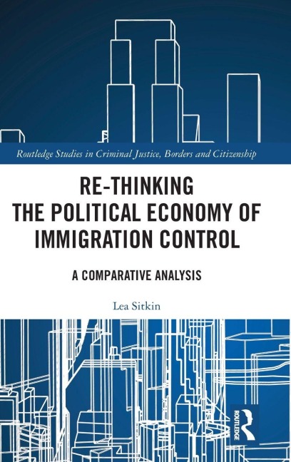 Re-thinking the Political Economy of Immigration Control - Lea Sitkin