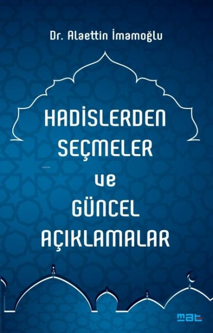 Hadislerden Secmeler ve Güncel Aciklamalar - Alaettin Imamoglu