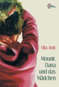 Cover-Bild zum Titel 'Mounir, Dana und das Mädchen' von 'Hila Amit'