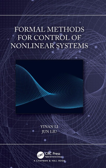 Formal Methods for Control of Nonlinear Systems - Yinan Li, Jun Liu