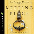 Keeping Place: Reflections on the Meaning of Home - Jen Pollock Michel, Jen Pollack Michel