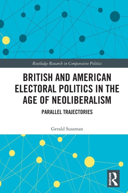 British and American Electoral Politics in the Age of Neoliberalism - Gerald Sussman