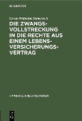Die Zwangsvollstreckung in die Rechte aus einem Lebensversicherungsvertrag - Ernst-Wilhelm Niewiesch