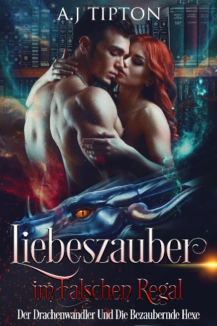 Liebeszauber im Falschen Regal: Der Drachenwandler Und Die Bezaubernde Hexe (Liebe in der Bücherei, #2) - Aj Tipton