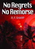 No Regrets, No Remorse: A Sydney Simone Mystery - R. F. Sharp