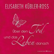 Cover-Bild zum Titel 'Über den Tod und das Leben danach - Geschenkausgabe' von 'Elisabeth Kübler-Ross'