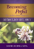 Cover-Bild zum Titel 'Becoming Perfect: How to Be a Better Christian (Christian Journeys, #3)' von 'David Avoura King'