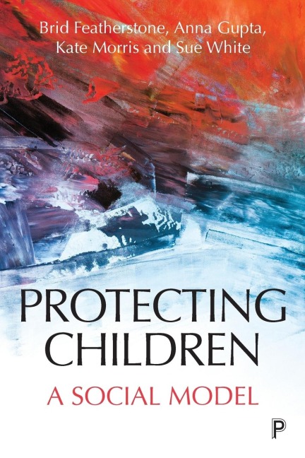Protecting children - Brid Featherstone, Kate Morris, Anna Gupta