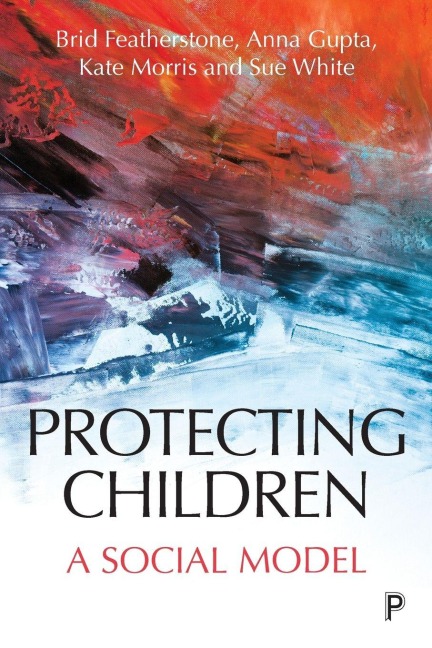 Protecting children - Brid Featherstone, Kate Morris, Anna Gupta