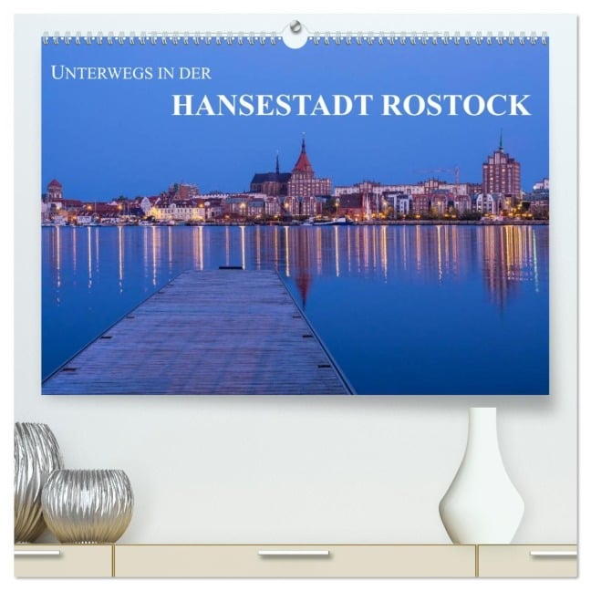 Unterwegs in der Hansestadt Rostock (hochwertiger Premium Wandkalender 2026 DIN A2 quer), Kunstdruck in Hochglanz - Rico Ködder