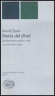 Cover-Bild zum Titel 'Storia del jihad. Da Maometto ai giorni nostri' von 'David Cook'