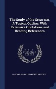 Cover-Bild zum Titel 'The Study of the Great war. A Topical Outline, With Extensive Quotations and Reading References' von ''