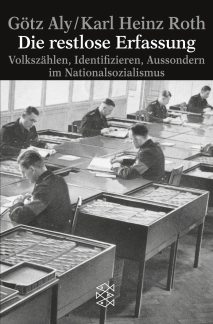 Die restlose Erfassung - Götz Aly, Karl Heinz Roth