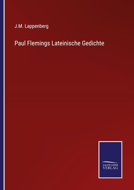 Paul Flemings Lateinische Gedichte - J. M. Lappenberg
