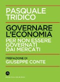 Cover-Bild zum Titel 'Governare l'economia. Per non essere governati dai mercati' von 'Pasquale Tridico'