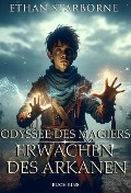 Odyssee des Magiers: Erwachen des Arkanen - Ethan Starborne