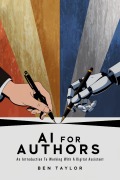 Cover-Bild zum Titel 'AI For Authors: An Introduction to Working With a Digital Assistant' von 'Ben Taylor'