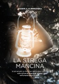 Cover-Bild zum Titel 'La strega mancina. Studi recenti su chi scrive con la mano sinistra, sulle influenze stagionali e lunari nell'umana specie e altro...' von 'Daniela Alberghina'