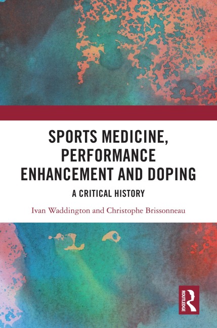 Sports Medicine, Performance Enhancement and Doping - Ivan Waddington, Christophe Brissonneau