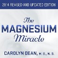 The Magnesium Miracle Lib/E - Carolyn Dean, Nd