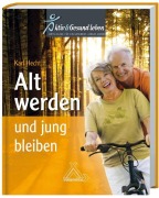 Alt werden und jung bleiben - Karl Hecht