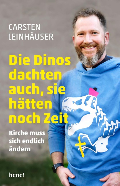 Die Dinos dachten auch, sie hätten noch Zeit - Carsten Leinhäuser