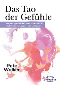 Das Tao der Gefühle - Pete Walker