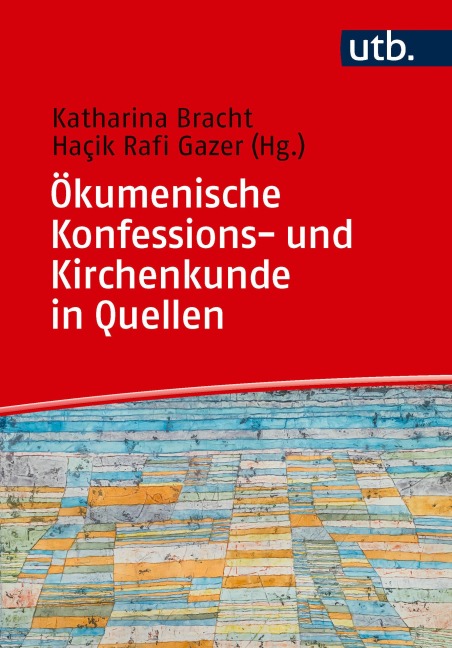 Ökumenische Konfessions- und Kirchenkunde in Quellen - Katharina Bracht, Hacik Rafi Gazer