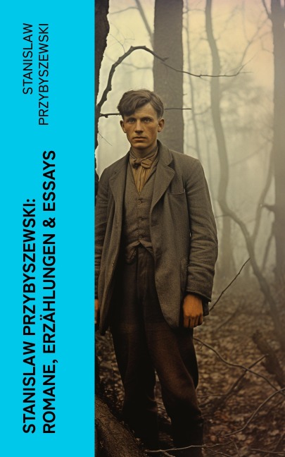 Stanislaw Przybyszewski: Romane, Erzählungen & Essays - Stanislaw Przybyszewski