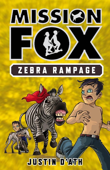 Zebra Rampage: Mission Fox Book 5 - Justin D'Ath