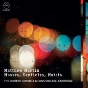 Martin: Masses,Canticles,Motets - Cambridge/Martin Gonville and Caius College Choir