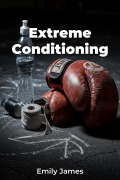 Cover-Bild zum Titel 'Extreme Conditioning' von 'Emily James'