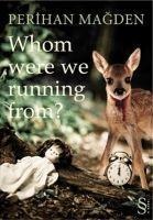 Whom Were We Running From - Perihan Magden