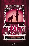 Die Wolfs-Chroniken 3 - Der Traum der Wölfe - Dorothy Hearst