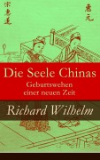 Cover-Bild zum Titel 'Die Seele Chinas - Geburtswehen einer neuen Zeit' von 'Richard Wilhelm'
