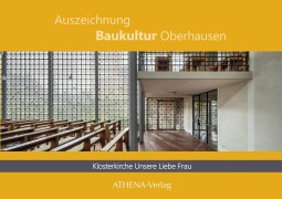 Cover-Bild zum Titel 'Auszeichnung Baukultur Oberhausen: Klosterkirche Unsere Liebe Frau' von 'Tanja Bohnenkamp, Alexandra Apfelbaum'