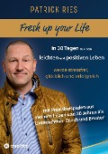 Fresh up your Life - in 30 Tagen zu einem leichten und positiven Leben - Patrick Ries
