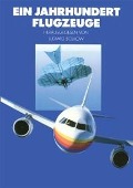 Cover-Bild zum Titel 'Ein Jahrhundert Flugzeuge' von ''