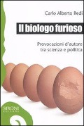 Cover-Bild zum Titel 'Il biologo furioso. Provocazioni d'autore tra scienza e politica' von 'C. Alberto Redi'