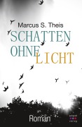 Cover-Bild zum Titel 'Schatten ohne Licht: Roman' von 'Marcus Theis'