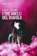 Cover-Bild zum Titel 'I tre anelli del diavolo' von 'Fabio Casano'