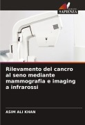 Cover-Bild zum Titel 'Rilevamento del cancro al seno mediante mammografia e imaging a infrarossi' von 'Asim Ali Khan'