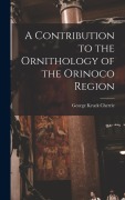Cover-Bild zum Titel 'A Contribution to the Ornithology of the Orinoco Region' von 'Cherrie George Kruck'
