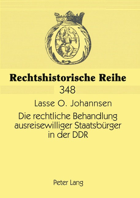 Die rechtliche Behandlung ausreisewilliger Staatsbürger in der DDR - Lasse Olaf Johannsen