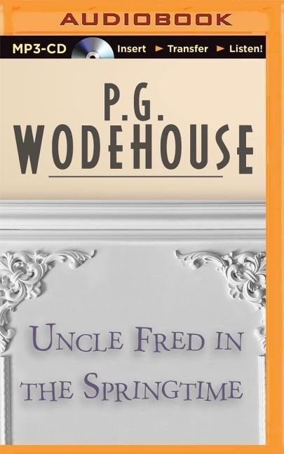 Uncle Fred in the Springtime - P G Wodehouse