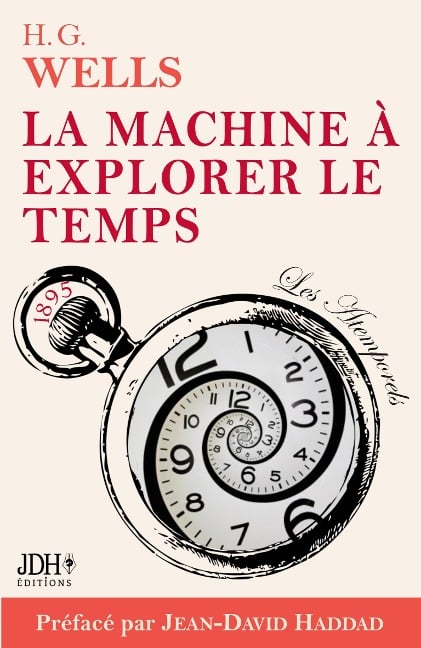 La machine à explorer le temps, H. G. Wells - Jean-David Haddad, H. G. Wells